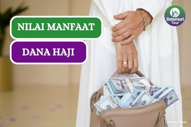 Apa Itu Nilai Manfaat Dana Haji? Ini Dia Keuntungannya!